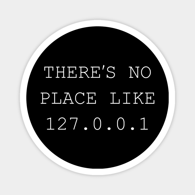 There's no Place lIke 127.0.0.1 Magnet by Printadorable